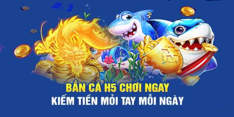Sơ lược về game ban ca H5 hấp dẫn