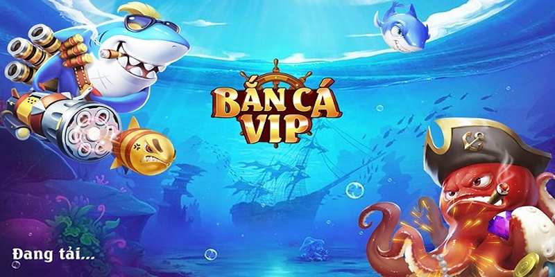 Chiến lược chơi game bắn cá vip hấp dẫn