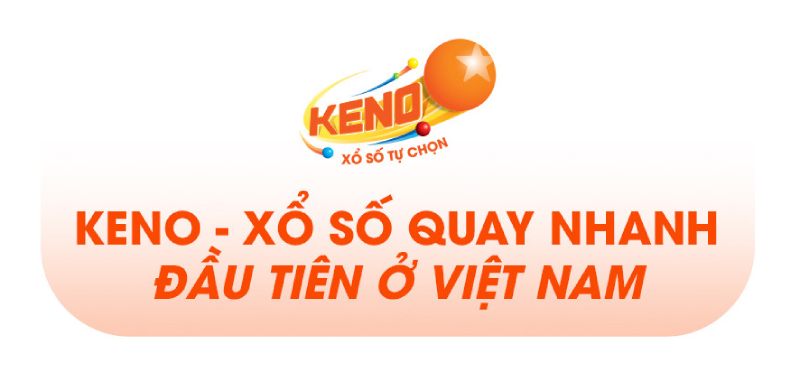 Xổ số keno quay nhanh đầu tiên tại Việt Nam