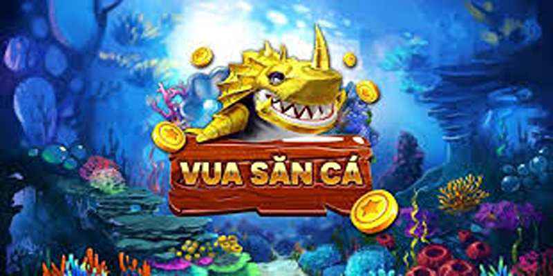 Sơ lược về tựa game vua săn cá