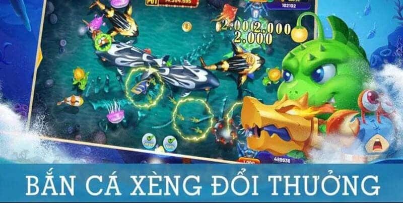 Sơ lược bắn cá xèng đổi thưởng