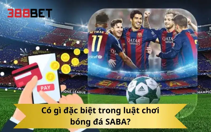 Có gì đặc biệt trong luật chơi bóng đá SABA?