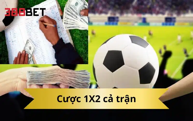Cược 1X2 cả trận