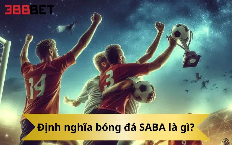 Định nghĩa bóng đá SABA là gì?