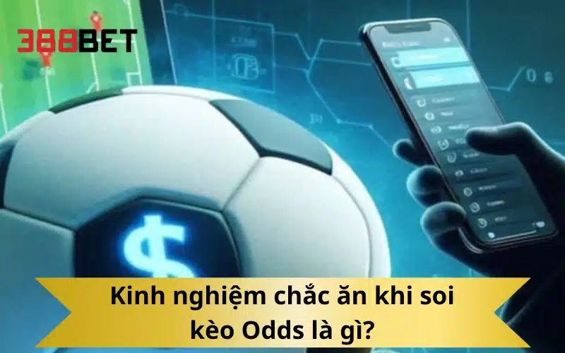 Kinh nghiệm chắc ăn khi soi kèo Odds là gì?