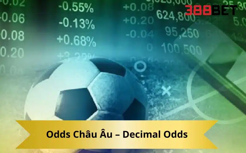 Odds Châu Âu – Decimal Odds