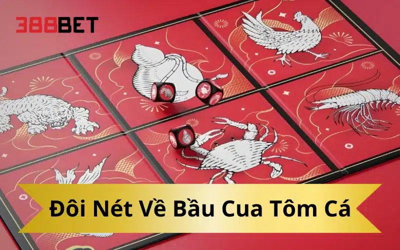 Đôi Nét Về Bầu Cua Tôm Cá