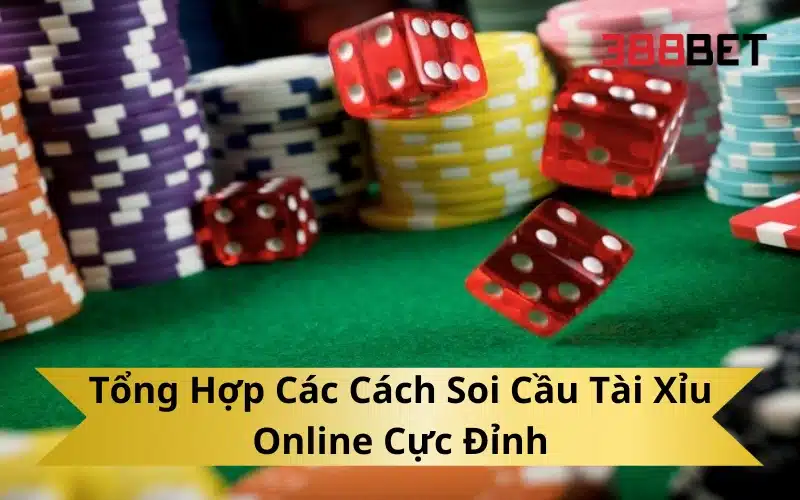 Tổng Hợp Các Cách Soi Cầu Tài Xỉu Online Cực Đỉnh